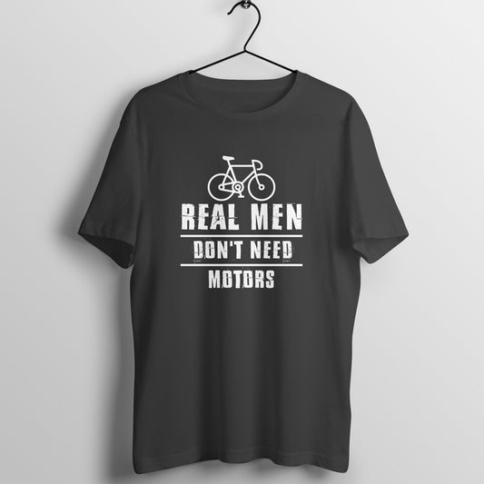 Real Men Don't Need Motors Half Sleeve T-shirt